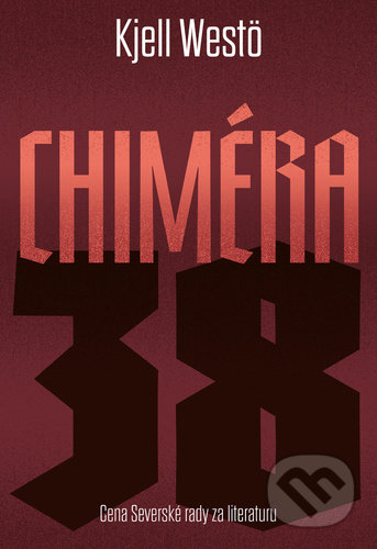Kniha: Chiméra 38 (Kjell Westö). Pavel Mervart, 2021 Kniha: Chiméra 38 (Kjell Westö). Pavel Mervart, 2021