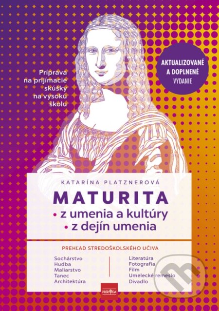 Kniha: Maturita z umenia, kultúry a dejín umenia (Katarína Platznerová). Príroda, 2021 Kniha: Maturita z umenia, kultúry a dejín umenia (Katarína Platznerová). Príroda, 2021