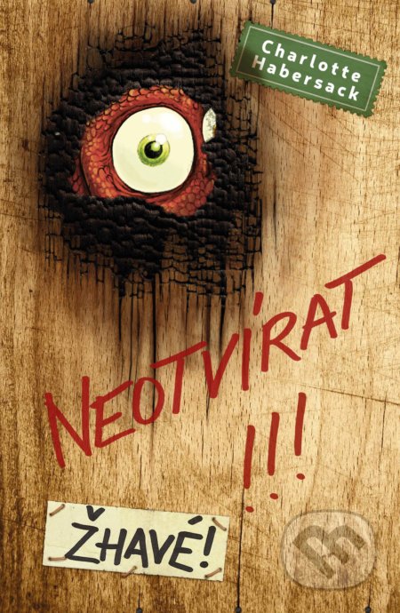 Kniha: Neotvírat!!! Žhavé! (Charlotte Habersack). Drobek, 2021 Kniha: Neotvírat!!! Žhavé! (Charlotte Habersack). Drobek, 2021