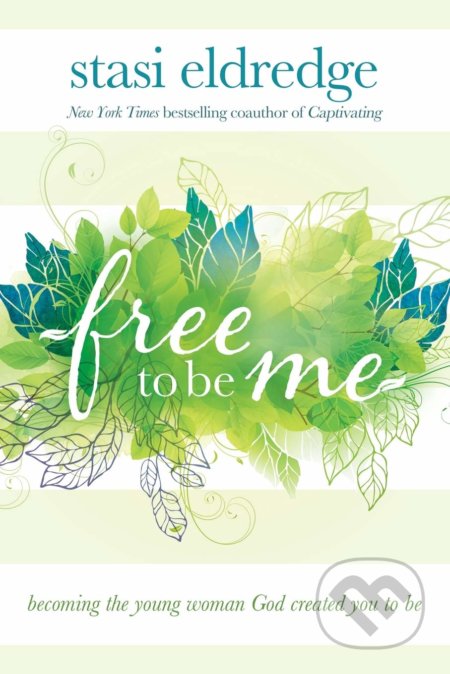 Kniha: Free to Be Me (Stasi Eldredge). David C. Cook, 2020 Kniha: Free to Be Me (Stasi Eldredge). David C. Cook, 2020