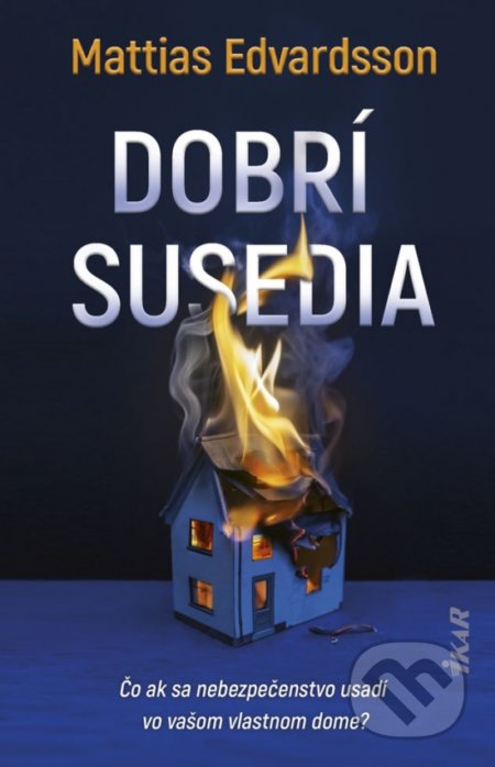 Kniha: Dobrí susedia (Mattias Edvardsson). Ikar, 2021 Kniha: Dobrí susedia (Mattias Edvardsson). Ikar, 2021