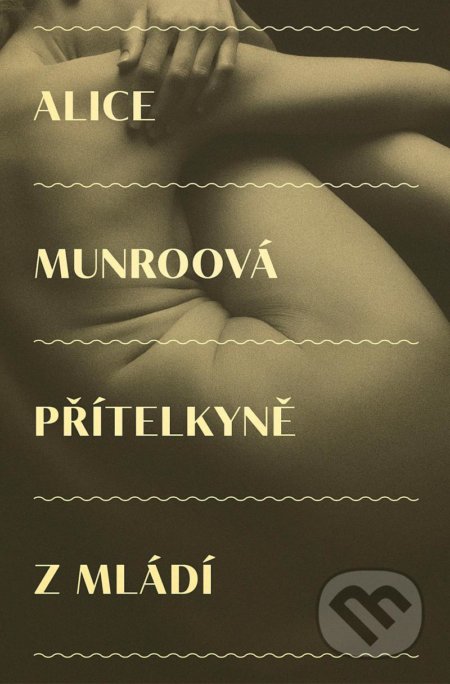 Kniha: Přítelkyně z mládí (Alice Munro). Paseka, 2021 Kniha: Přítelkyně z mládí (Alice Munro). Paseka, 2021