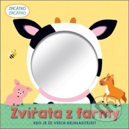 Kniha: Zrcátko - Zvířata z farmy (Clare Baggaley). Svojtka&Co., 2021 Kniha: Zrcátko - Zvířata z farmy (Clare Baggaley). Svojtka&Co., 2021