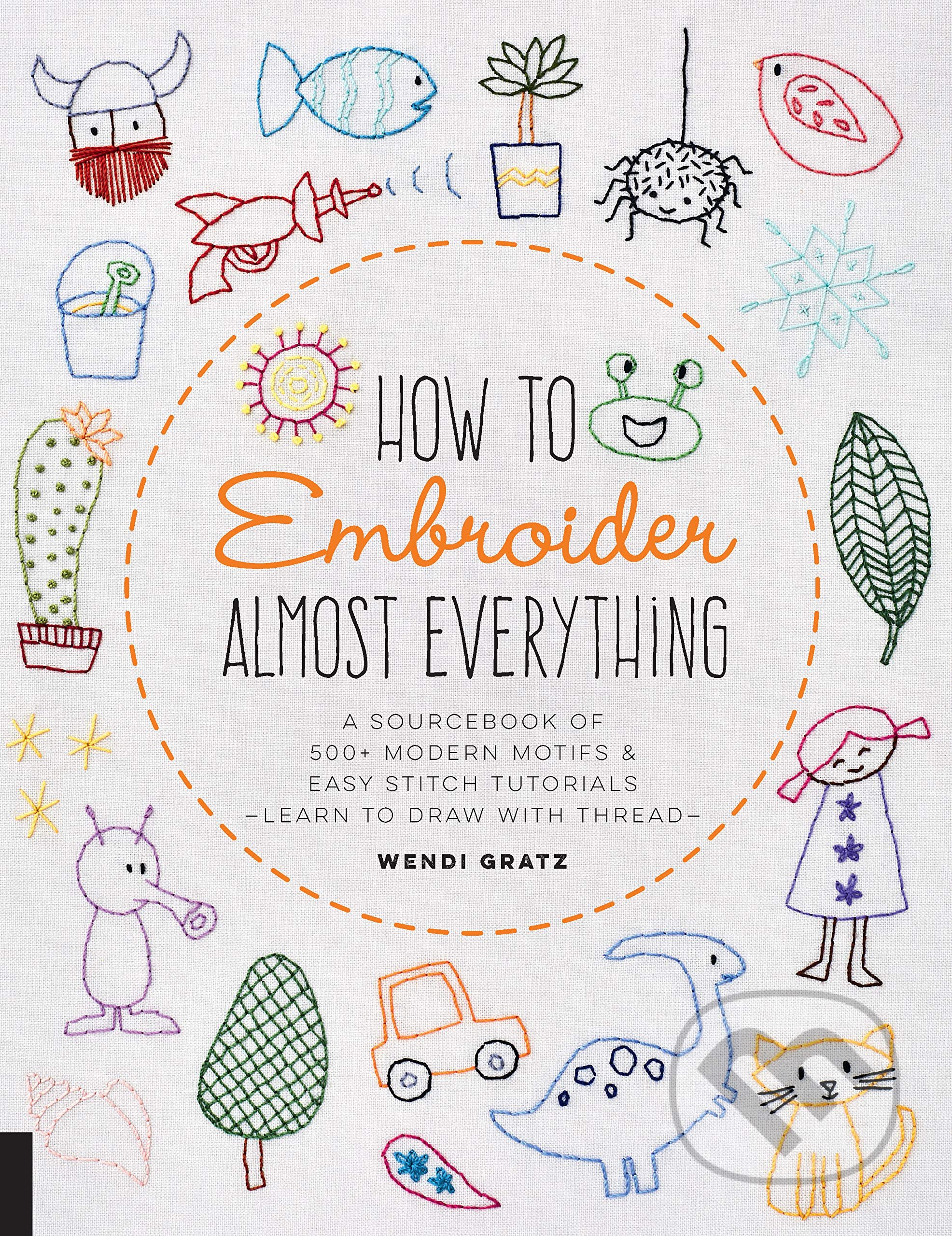 Kniha: How to Embroider Almost Everything (Wendi Gratz). Quarry, 2019 Kniha: How to Embroider Almost Everything (Wendi Gratz). Quarry, 2019
