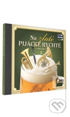 Hudobné CD: Na zlaté Pijácké rychtě 3 (Česká Muzika). Česká Muzika, 2010 Hudobné CD: Na zlaté Pijácké rychtě 3 (Česká Muzika). Česká Muzika, 2010
