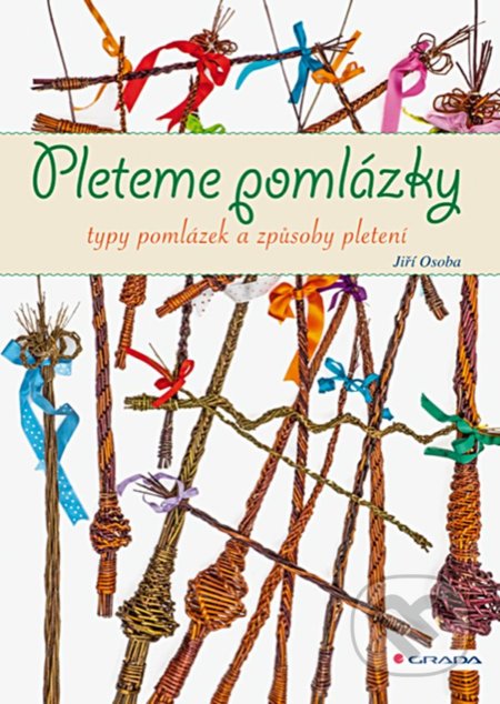 Kniha: Pleteme pomlázky (Jiří Osoba). Grada, 2021 Kniha: Pleteme pomlázky (Jiří Osoba). Grada, 2021