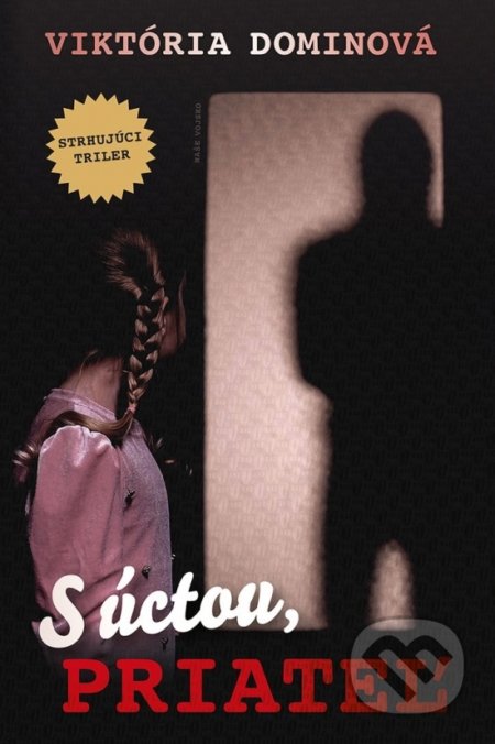 Kniha: S úctou, Priateľ (Viktória Dominová). Naše vojsko, 2021 Kniha: S úctou, Priateľ (Viktória Dominová). Naše vojsko, 2021