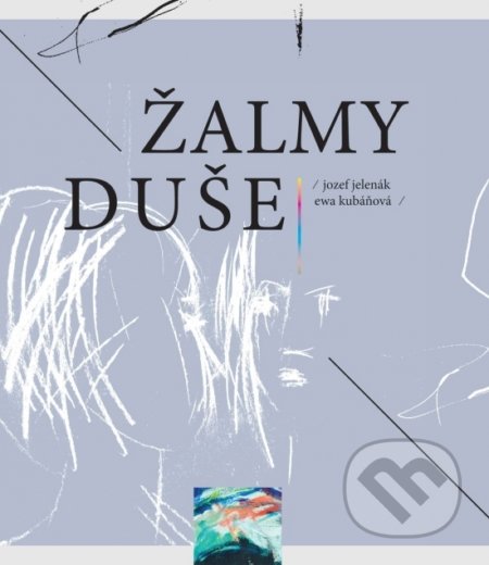 Kniha: Žalmy duše (Eva Kubáňová a Jozef Jelenák). Elist, 2021 Kniha: Žalmy duše (Eva Kubáňová a Jozef Jelenák). Elist, 2021