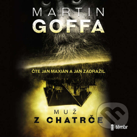 Audiokniha: Muž z chatrče (Martin Goffa). Témbr, 2021 Audiokniha: Muž z chatrče (Martin Goffa). Témbr, 2021