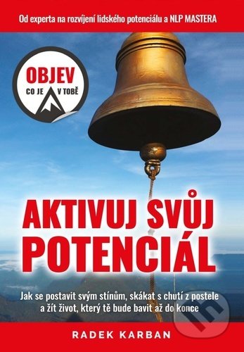 Kniha: Aktivuj svůj potenciál (Radek Karban). Machart, 2021 Kniha: Aktivuj svůj potenciál (Radek Karban). Machart, 2021