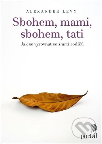 Kniha: Sbohem, mami, sbohem, tati (Alexander Levy). Portál, 2021 Kniha: Sbohem, mami, sbohem, tati (Alexander Levy). Portál, 2021