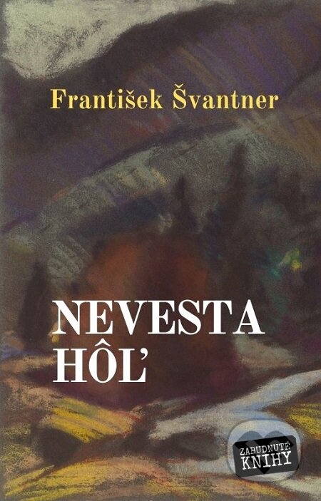E-kniha: Nevesta hôľ (František Švantner). Zabudnuté knihy E-kniha: Nevesta hôľ (František Švantner). Zabudnuté knihy