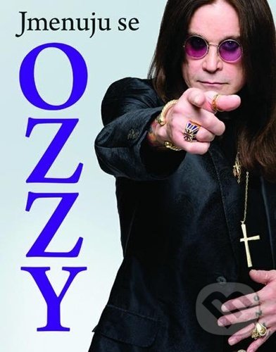 Kniha: Jmenuju se Ozzy (Ozzy Osbourne). Nakladatelství Lidové noviny, 2021 Kniha: Jmenuju se Ozzy (Ozzy Osbourne). Nakladatelství Lidové noviny, 2021