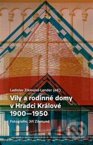 Kniha: Vily a rodinné domy v Hradci Králové (Ladislav Zikmund-Lender). Pravý úhel, 2021 Kniha: Vily a rodinné domy v Hradci Králové (Ladislav Zikmund-Lender). Pravý úhel, 2021