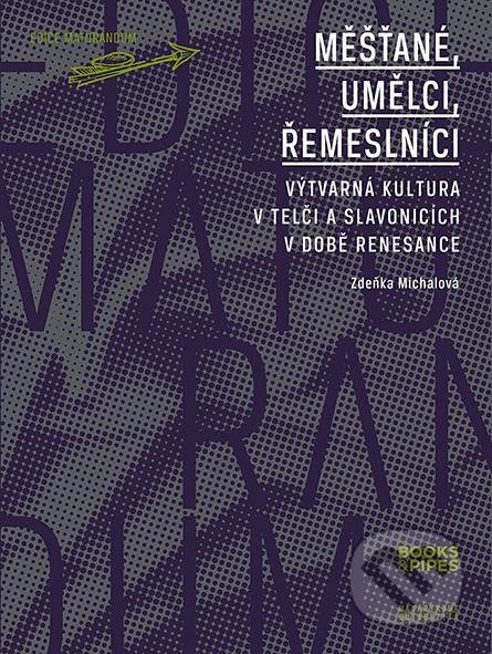 Kniha: Měšťané, umělci, řemeslníci (Zdeňka Michalová). Books & Pipes, 2021 Kniha: Měšťané, umělci, řemeslníci (Zdeňka Michalová). Books & Pipes, 2021