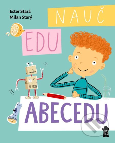 Kniha: Nauč Edu abecedu (Ester Stará a Milan Starý). Pikola, 2021 Kniha: Nauč Edu abecedu (Ester Stará a Milan Starý). Pikola, 2021