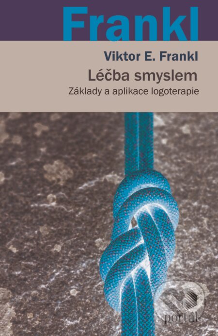 Kniha: Léčba smyslem (Viktor E. Frankl). Portál, 2021 Kniha: Léčba smyslem (Viktor E. Frankl). Portál, 2021
