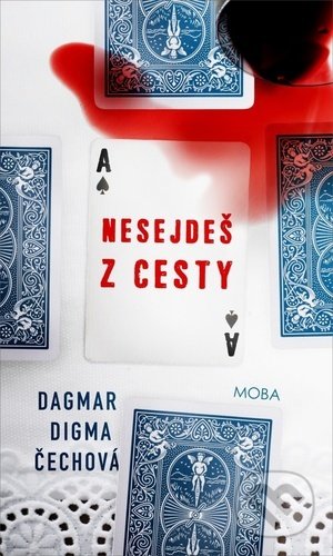 Kniha: Nesejdeš z cesty (Dagmar Digma Čechová). Moba, 2021 Kniha: Nesejdeš z cesty (Dagmar Digma Čechová). Moba, 2021