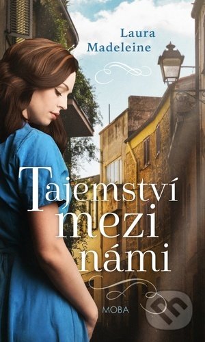 Kniha: Tajemství mezi námi (Laura Madeleine). Moba, 2021 Kniha: Tajemství mezi námi (Laura Madeleine). Moba, 2021