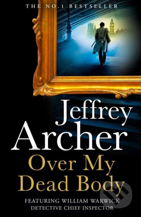 Kniha: Over my dead Body (Jeffrey Archer). HarperCollins, 2021 Kniha: Over my dead Body (Jeffrey Archer). HarperCollins, 2021
