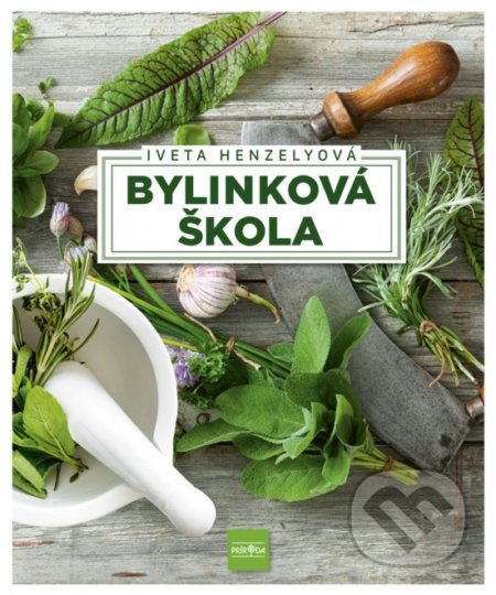 Kniha: Bylinková škola (Iveta Henzelyová). Príroda, 2021 Kniha: Bylinková škola (Iveta Henzelyová). Príroda, 2021