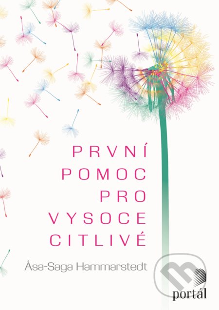 Kniha: První pomoc pro vysoce citlivé (Asa Saga Hammarstedt). Portál, 2021 Kniha: První pomoc pro vysoce citlivé (Asa Saga Hammarstedt). Portál, 2021