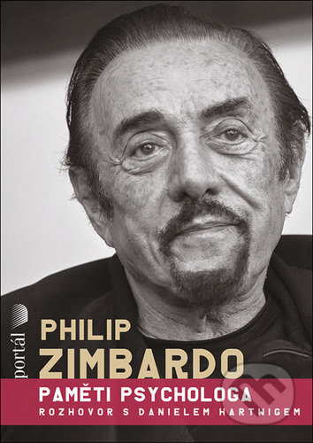 Kniha: Paměti psychologa (Daniel Harwig a Philip Zimbardo). Portál, 2021 Kniha: Paměti psychologa (Daniel Harwig a Philip Zimbardo). Portál, 2021