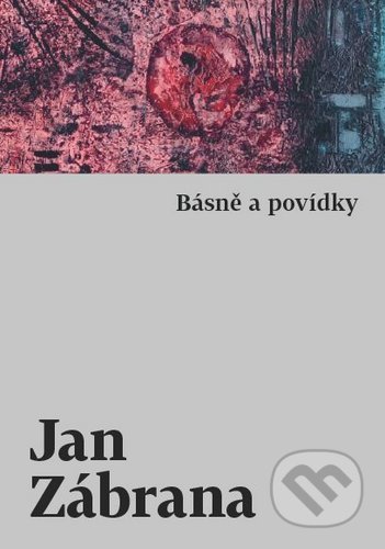 Kniha: Básně a povídky (Jan Zábrana). Host, 2021 Kniha: Básně a povídky (Jan Zábrana). Host, 2021
