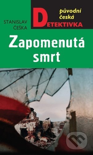 Kniha: Zapomenutá smrt (Stanislav Češka). Moba, 2021 Kniha: Zapomenutá smrt (Stanislav Češka). Moba, 2021