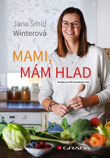 Kniha: Mami, mám hlad (Jana Šmíd Winterová). Grada, 2021 Kniha: Mami, mám hlad (Jana Šmíd Winterová). Grada, 2021