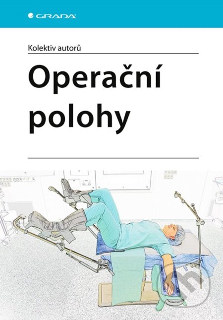Kniha: Operační polohy (Autorský kolektiv). Grada, 2021 Kniha: Operační polohy (Autorský kolektiv). Grada, 2021