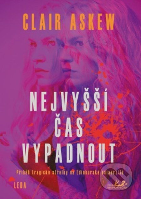 Kniha: Nejvyšší čas vypadnout (Claire Askew). Leda, 2021 Kniha: Nejvyšší čas vypadnout (Claire Askew). Leda, 2021