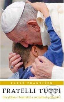 Kniha: Fratelli tutti (Jorge Mario Bergoglio – pápež František). Karmelitánské nakladatelství, 2021 Kniha: Fratelli tutti (Jorge Mario Bergoglio – pápež František). Karmelitánské nakladatelství, 2021