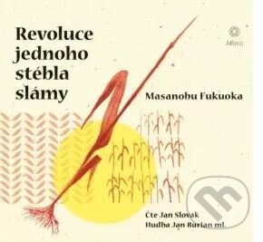 Audiokniha: Revoluce jednoho stébla slámy (Masanobu Fukuoka). Grada, 2021 Audiokniha: Revoluce jednoho stébla slámy (Masanobu Fukuoka). Grada, 2021