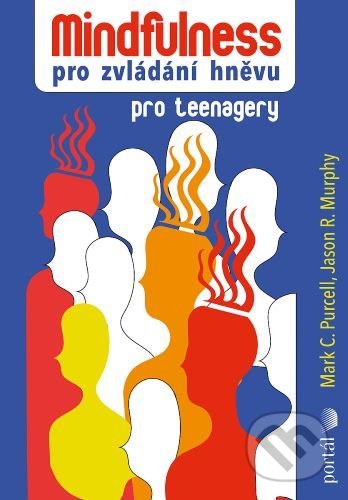 Kniha: Mindfulness pro zvládání hněvu (Jason R. Murphy a Mark C. Purcell). Portál, 2021 Kniha: Mindfulness pro zvládání hněvu (Jason R. Murphy a Mark C. Purcell). Portál, 2021
