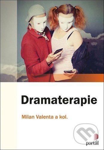 Kniha: Dramaterapie (Milan Valenta). Portál, 2021 Kniha: Dramaterapie (Milan Valenta). Portál, 2021