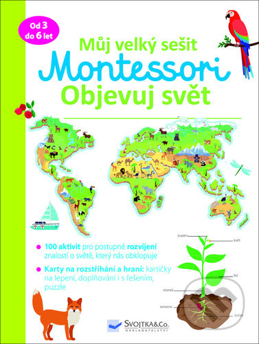 Kniha: Můj velký sešit Montessori - objevuj svět (Christelle Guyot). Svojtka&Co., 2021 Kniha: Můj velký sešit Montessori - objevuj svět (Christelle Guyot). Svojtka&Co., 2021