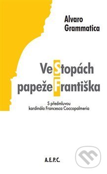 Kniha: Ve stopách papeže Františka (Alvaro Grammatica). Koinonia Jan Křtitel, 2021 Kniha: Ve stopách papeže Františka (Alvaro Grammatica). Koinonia Jan Křtitel, 2021