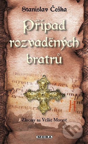 Kniha: Případ rozvaděných bratrů (Stanislav Češka). Moba, 2021 Kniha: Případ rozvaděných bratrů (Stanislav Češka). Moba, 2021