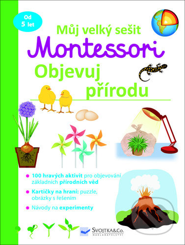 Kniha: Můj velký sešit Montessori - objevuj přírodu (Svojtka&Co.). Svojtka&Co., 2021 Kniha: Můj velký sešit Montessori - objevuj přírodu (Svojtka&Co.). Svojtka&Co., 2021