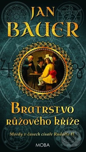 Kniha: Bratrstvo růžového kříže (Jan Bauer). Moba, 2021 Kniha: Bratrstvo růžového kříže (Jan Bauer). Moba, 2021