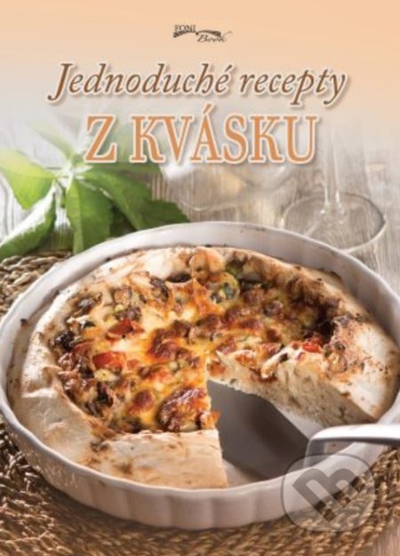 Kniha: Jednoduché recepty z kvásku (Zoltán Liptai). Foni book, 2021 Kniha: Jednoduché recepty z kvásku (Zoltán Liptai). Foni book, 2021