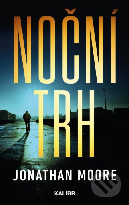 Kniha: Noční trh (Jonathan Moore). Kalibr, 2021 Kniha: Noční trh (Jonathan Moore). Kalibr, 2021