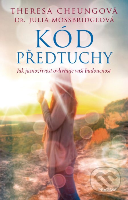 Kniha: Kód předtuchy (Julia Mossbridgeová a Theresa Cheungová). Pragma, 2021 Kniha: Kód předtuchy (Julia Mossbridgeová a Theresa Cheungová). Pragma, 2021