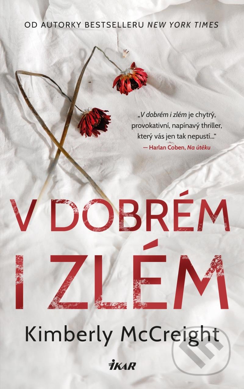 Kniha: V dobrém i zlém (Kimberly McCreight). Ikar CZ, 2021 Kniha: V dobrém i zlém (Kimberly McCreight). Ikar CZ, 2021