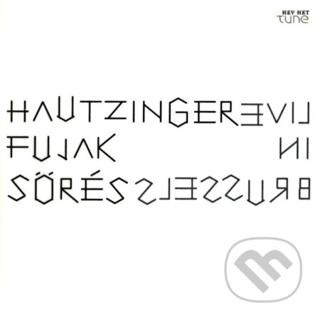 Hudobné CD: Hautzinger, Fujak, Sörés: Live In Brussels (Hudobné albumy). Hudobné albumy, 2014 Hudobné CD: Hautzinger, Fujak, Sörés: Live In Brussels (Hudobné albumy). Hudobné albumy, 2014