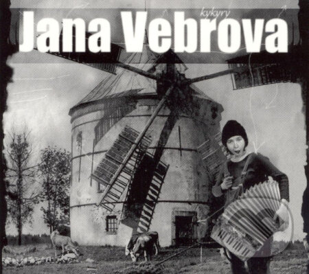 Hudobné CD: Jana Vebrová: Kykyrý (). , 2015 Hudobné CD: Jana Vebrová: Kykyrý (). , 2015