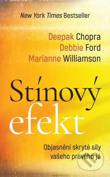 Kniha: Stínový efekt (Debbie Ford, Deepak Chopra a Marianne Williamson). HarperCollins, 2021 Kniha: Stínový efekt (Debbie Ford, Deepak Chopra a Marianne Williamson). HarperCollins, 2021