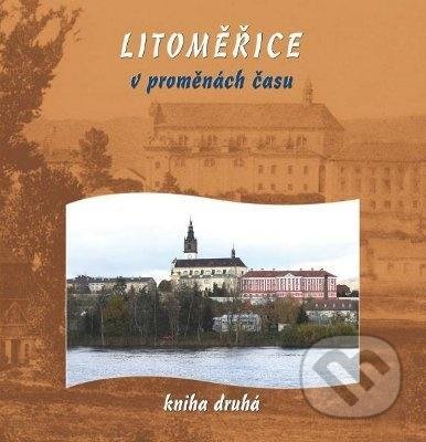 Kniha: Litoměřice v proměnách času 2 (Josef Rotter a Vitalij Marek). Baron, 2009 Kniha: Litoměřice v proměnách času 2 (Josef Rotter a Vitalij Marek). Baron, 2009