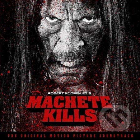 Hudobné CD: Machete Kills (Soundtrack) (Music on Vinyl). Music on Vinyl, 2014 Hudobné CD: Machete Kills (Soundtrack) (Music on Vinyl). Music on Vinyl, 2014